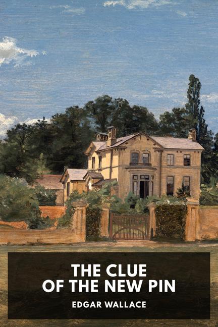 The Clue of the New Pin, by Edgar Wallace - Free ebook download - Standard  Ebooks: Free and liberated ebooks, carefully produced for the true book  lover.