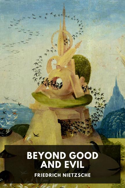 Beyond Good And Evil By Friedrich Nietzsche Translated By Helen Zimmern And L A Magnus Free Ebook Download Standard Ebooks Free And Liberated Ebooks Carefully Produced For The True Book Lover