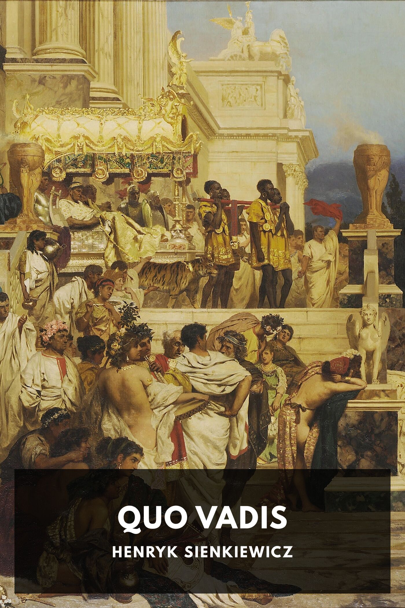 Quo Vadis, by Henryk Sienkiewicz. Translated by Jeremiah Curtin - Free  ebook download - Standard Ebooks: Free and liberated ebooks, carefully  produced for the true book lover.