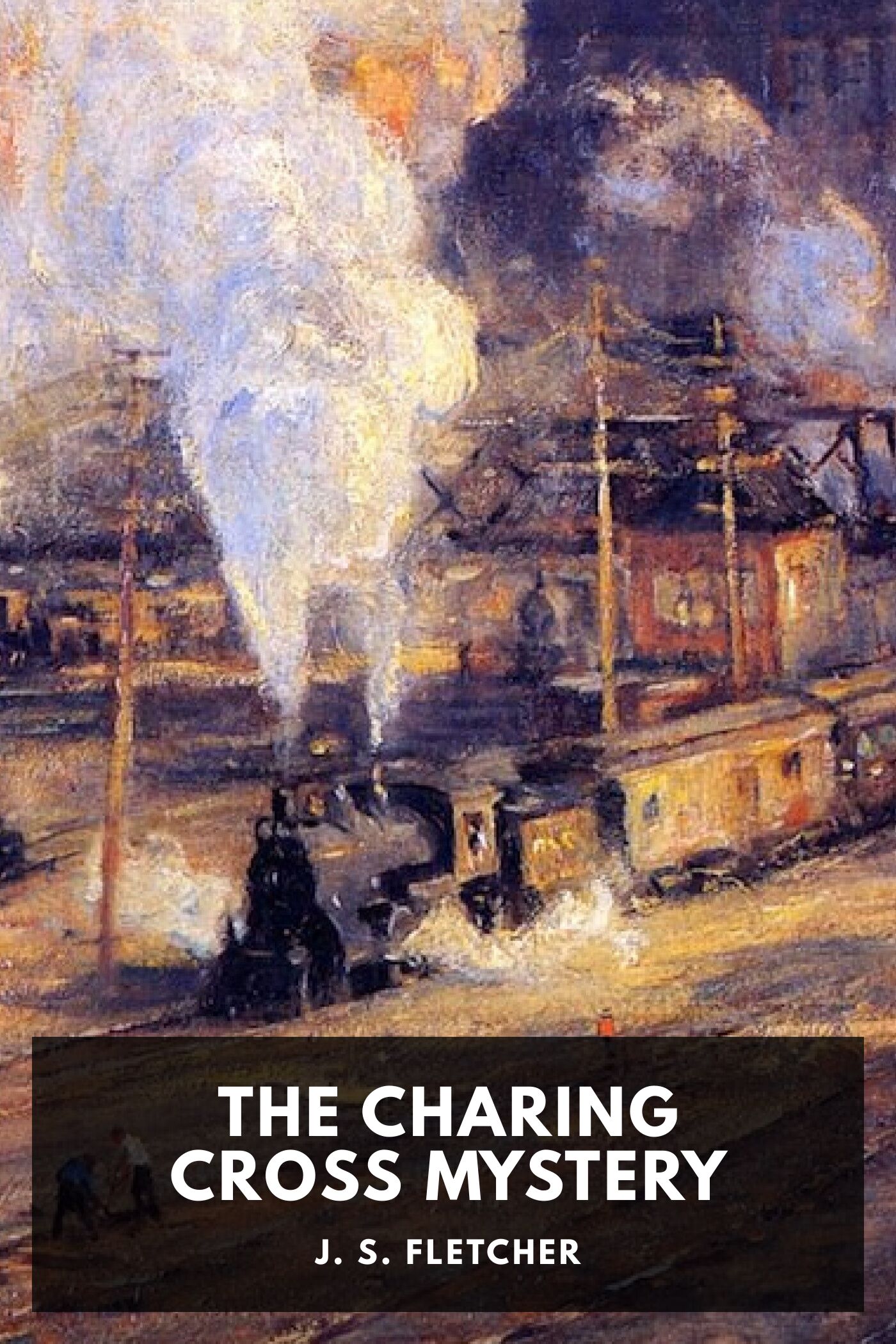 The Charing Cross Mystery, by J. S. Fletcher - Free ebook download
