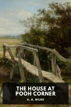 The House at Pooh Corner, by A. A. Milne