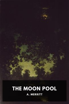 The Moon Pool, by A. Merritt