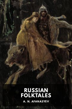 Russian Folktales, by A. N. Afanasyev. Translated by Leonard A. Magnus