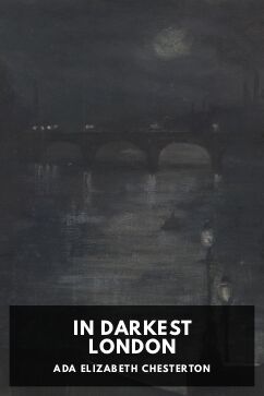 In Darkest London, by Ada Elizabeth Chesterton