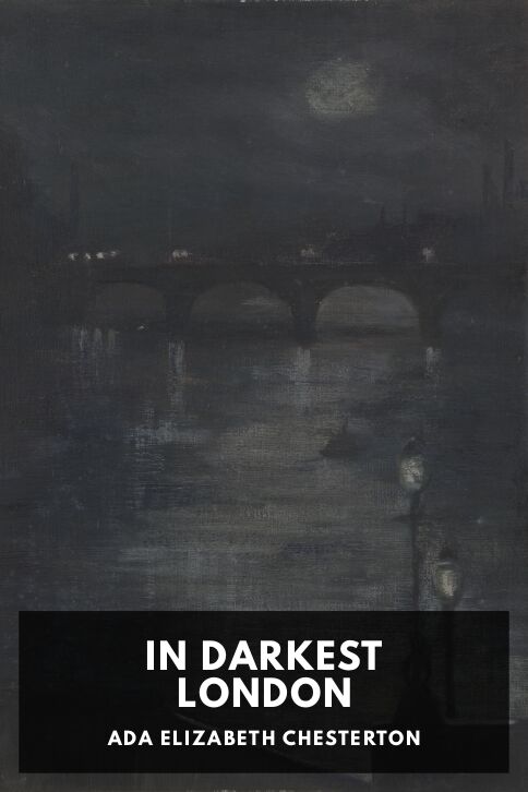 The cover for the Standard Ebooks edition of In Darkest London, by Ada Elizabeth Chesterton