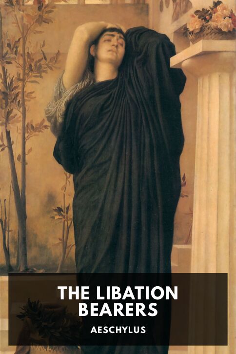 The cover for the Standard Ebooks edition of The Libation Bearers, by Aeschylus. Translated by Gilbert Murray