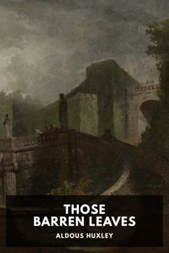Those Barren Leaves, by Aldous Huxley
