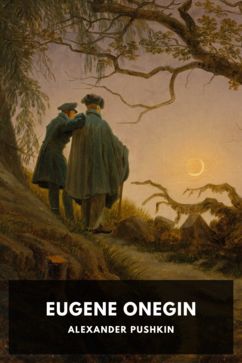 Eugene Onegin, by Alexander Pushkin. Translated by Henry Spalding