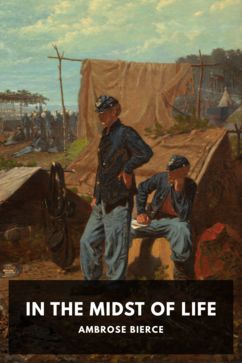 In the Midst of Life, by Ambrose Bierce