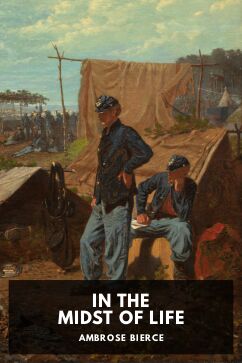In the Midst of Life, by Ambrose Bierce