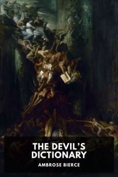 The Devil’s Dictionary, by Ambrose Bierce