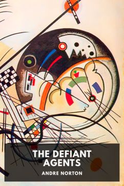 The Defiant Agents, by Andre Norton