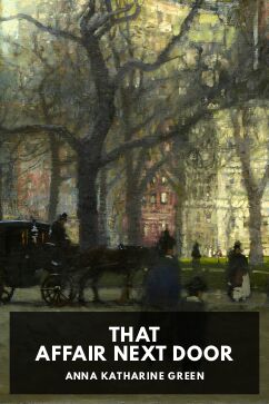 That Affair Next Door, by Anna Katharine Green
