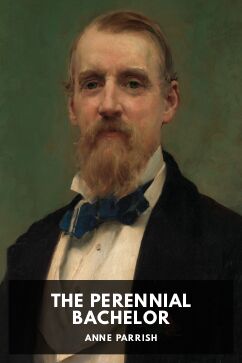The Perennial Bachelor, by Anne Parrish