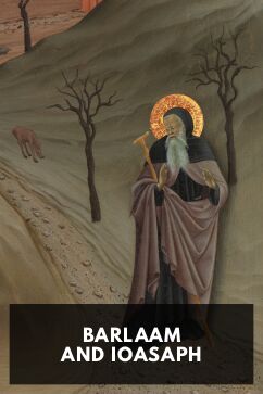 Barlaam and Ioasaph, by Anonymous. Translated by George Ratcliffe Woodward and Harold Mattingly