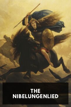 The Nibelungenlied, by Anonymous. Translated by Alice Horton