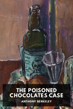 The Poisoned Chocolates Case, by Anthony Berkeley