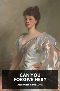 Can You Forgive Her?, by Anthony Trollope