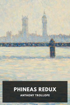 Phineas Redux, by Anthony Trollope