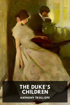 The Duke’s Children, by Anthony Trollope