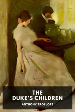 The Duke’s Children, by Anthony Trollope