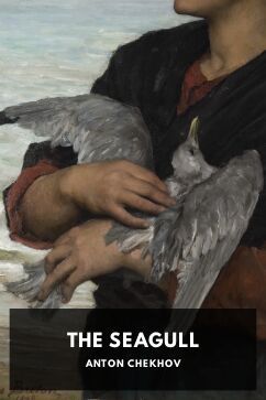 The Seagull, by Anton Chekhov. Translated by Constance Garnett