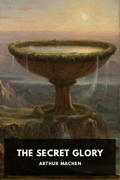 The Secret Glory, by Arthur Machen