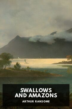 Swallows and Amazons, by Arthur Ransome