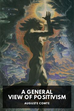 A General View of Positivism, by Auguste Comte. Translated by J. H. Bridges