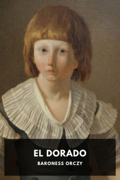 El Dorado, by Baroness Orczy