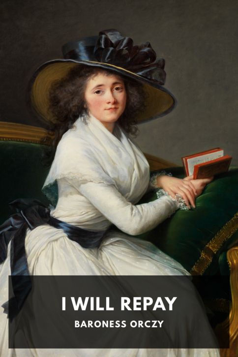 The cover for the Standard Ebooks edition of I Will Repay, by Baroness Orczy