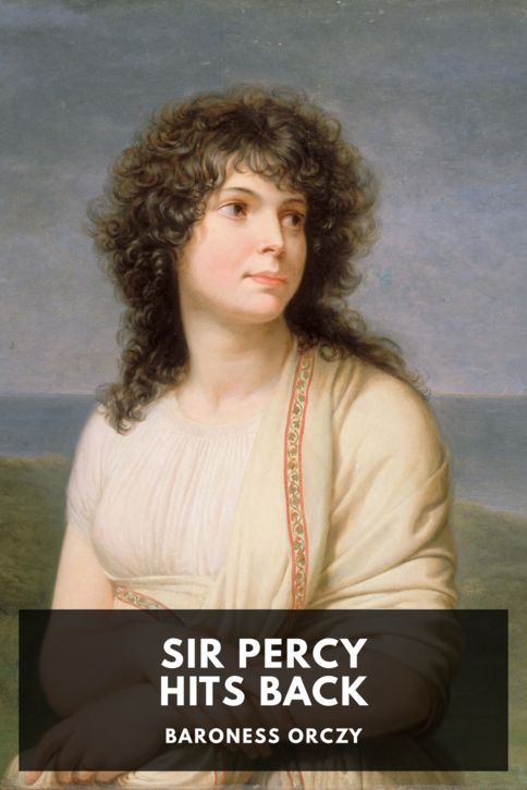The cover for the Standard Ebooks edition of Sir Percy Hits Back, by Baroness Orczy