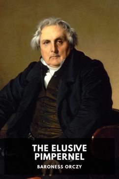 The Elusive Pimpernel, by Baroness Orczy