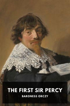 The First Sir Percy, by Baroness Orczy