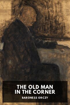 The Old Man in the Corner, by Baroness Orczy