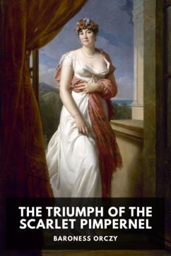 The Triumph of the Scarlet Pimpernel, by Baroness Orczy