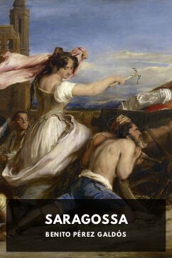 Saragossa, by Benito Pérez Galdós. Translated by Minna Caroline Smith