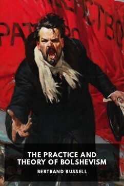 The Practice and Theory of Bolshevism, by Bertrand Russell