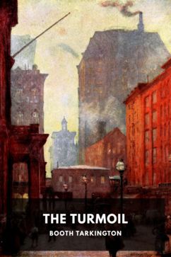 The Turmoil, by Booth Tarkington