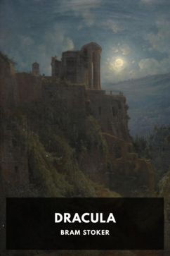Dracula, by Bram Stoker