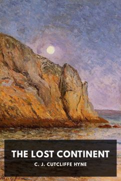 The Lost Continent, by C. J. Cutcliffe Hyne