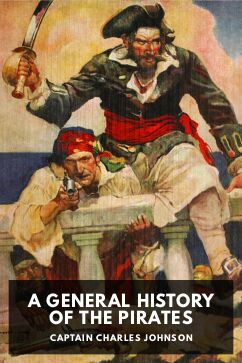 A General History of the Pirates, by Captain Charles Johnson