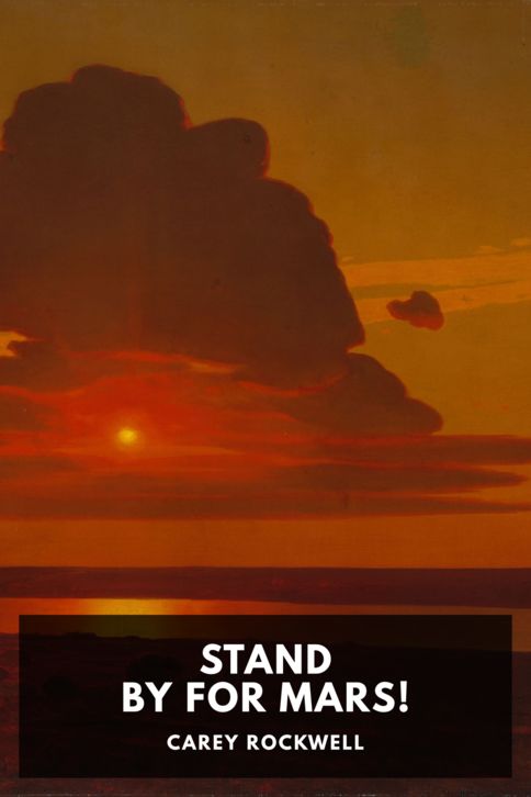 The cover for the Standard Ebooks edition of Stand by for Mars!, by Carey Rockwell