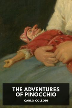 The Adventures of Pinocchio, by Carlo Collodi