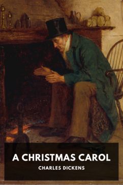 A Christmas Carol, by Charles Dickens