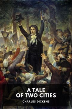 A Tale of Two Cities, by Charles Dickens