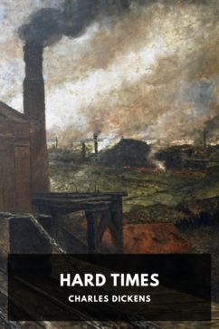 Hard Times, by Charles Dickens