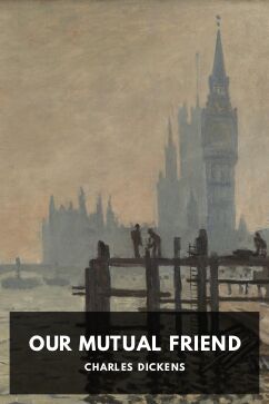 Our Mutual Friend, by Charles Dickens