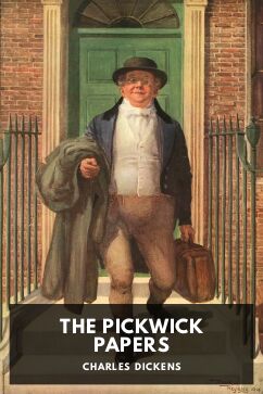 The Pickwick Papers, by Charles Dickens