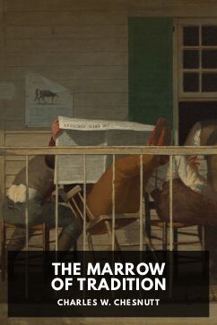 The Marrow of Tradition, by Charles W. Chesnutt